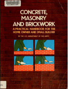 Concrete, masonry, and brickwork : a practical handbook for the home owner and small builder - Scanned Pdf with Ocr